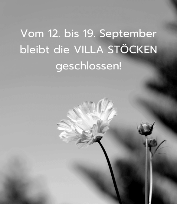 Von Samstag, den 12.09. bis Samstag, den 19.09.2026 bleibt die Villa Stöcken geschlossen.